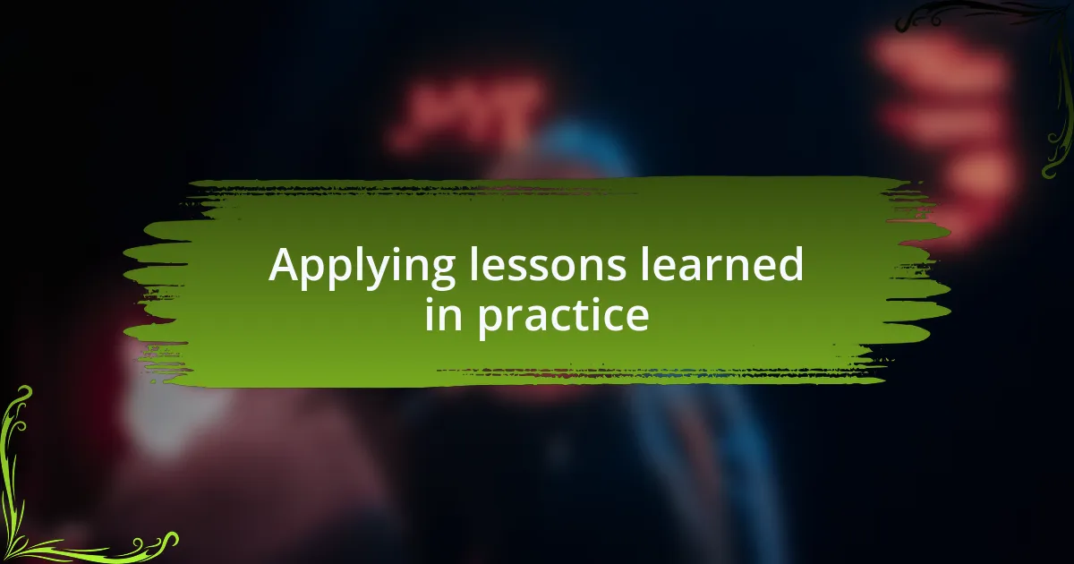 Applying lessons learned in practice