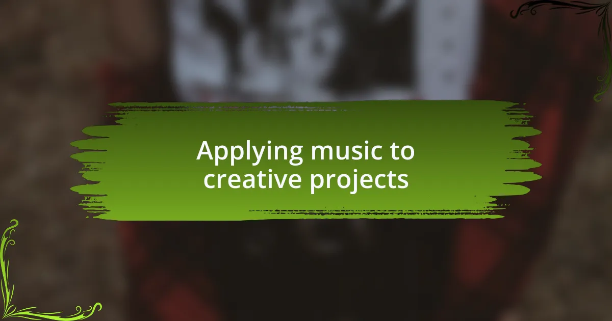 Applying music to creative projects