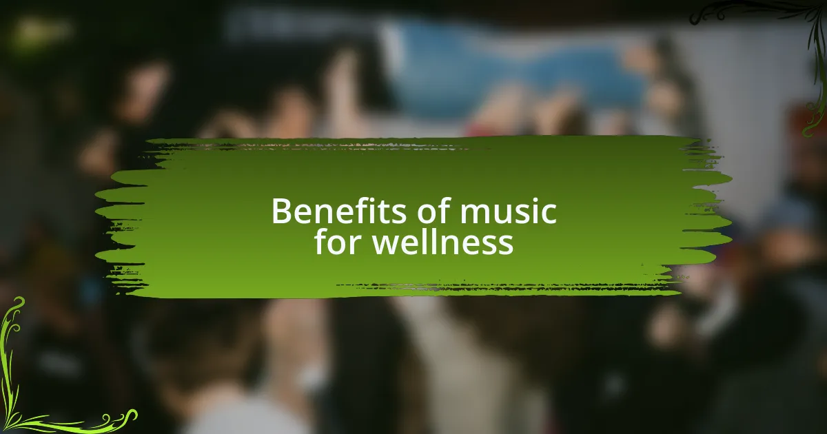 Benefits of music for wellness