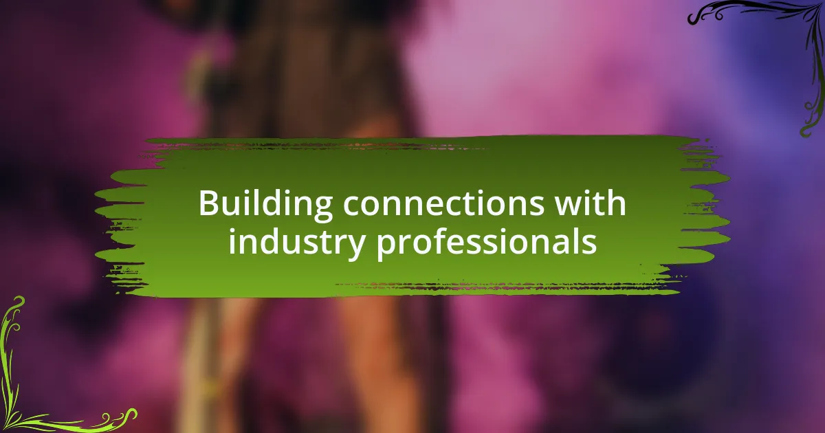 Building connections with industry professionals