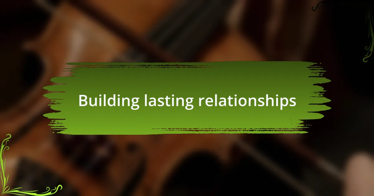 Building lasting relationships