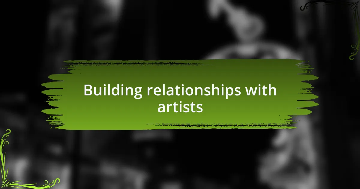 Building relationships with artists