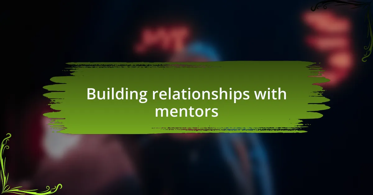 Building relationships with mentors