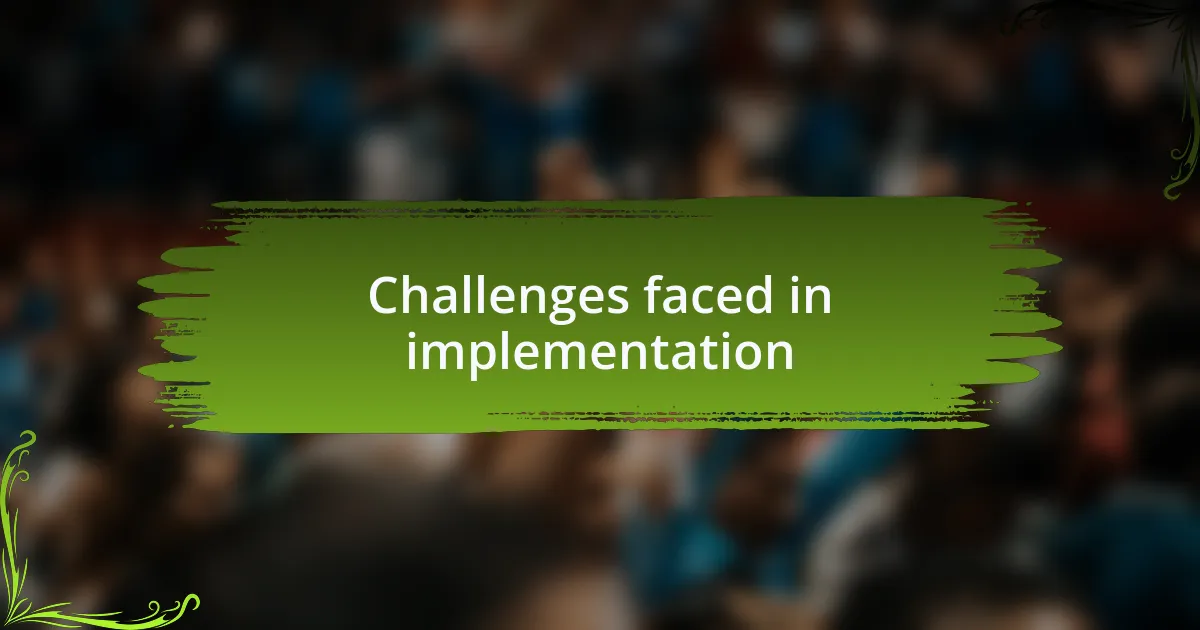 Challenges faced in implementation
