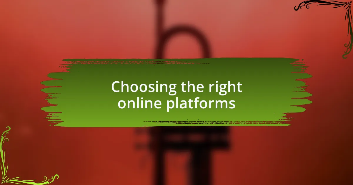 Choosing the right online platforms