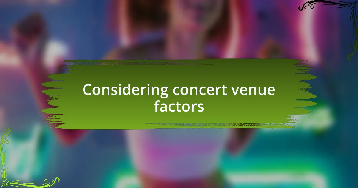 Considering concert venue factors