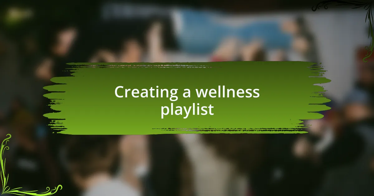 Creating a wellness playlist