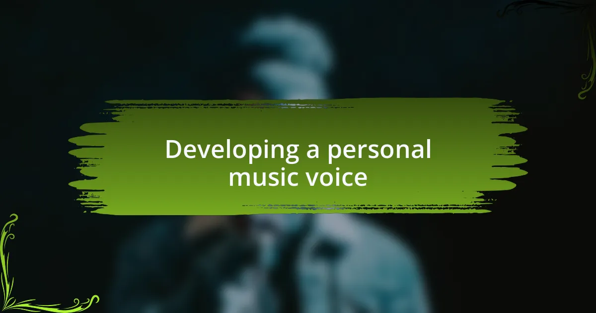 Developing a personal music voice
