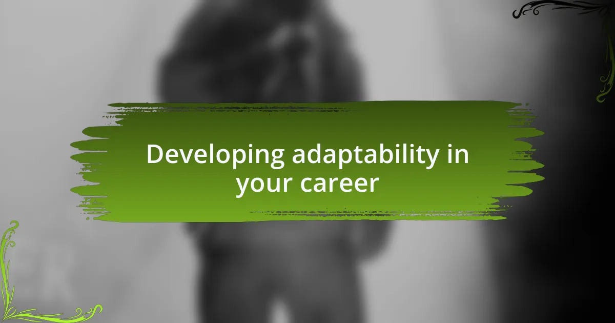 Developing adaptability in your career