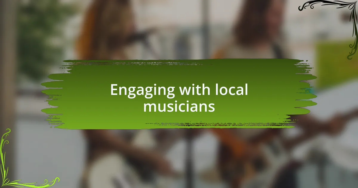 Engaging with local musicians