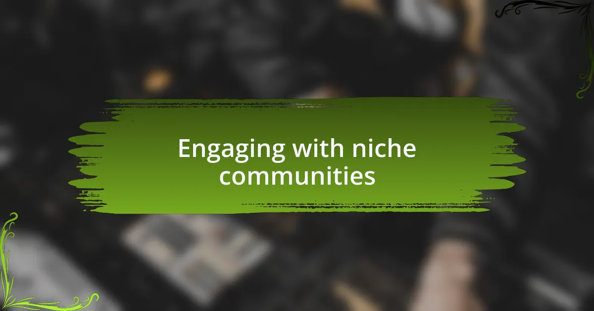 Engaging with niche communities