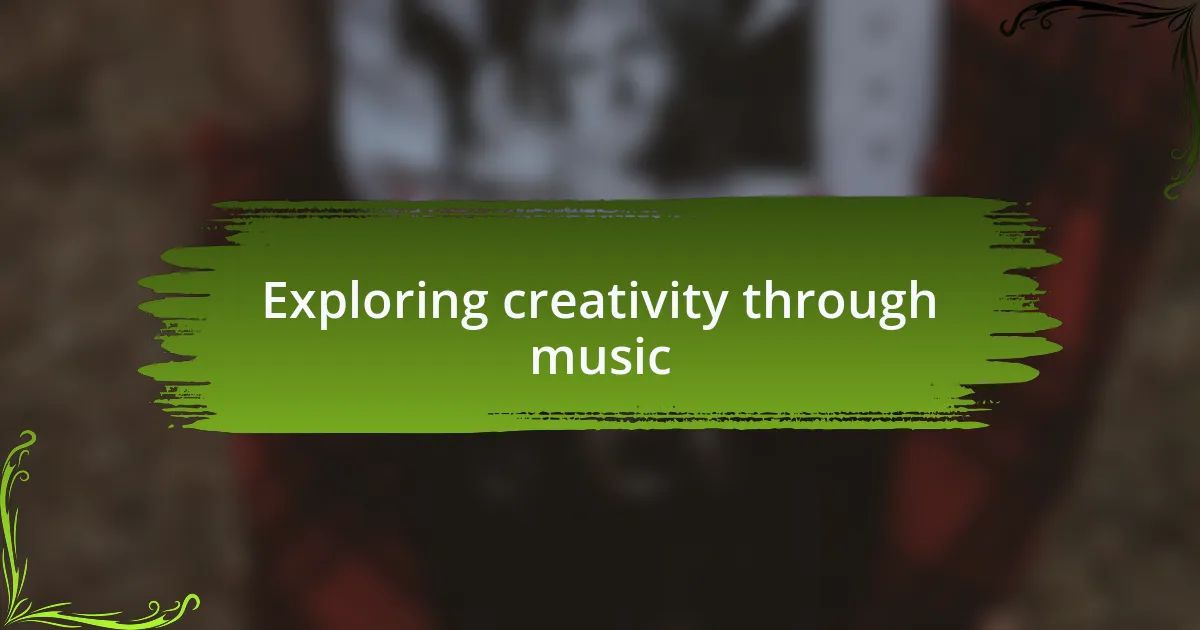 Exploring creativity through music