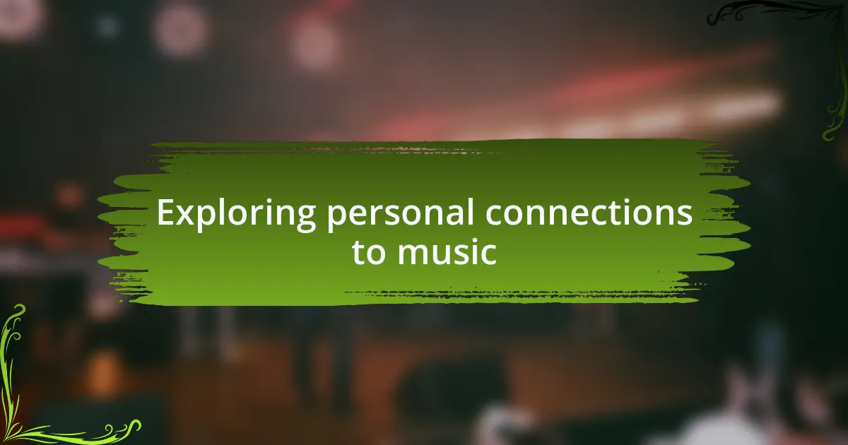 Exploring personal connections to music