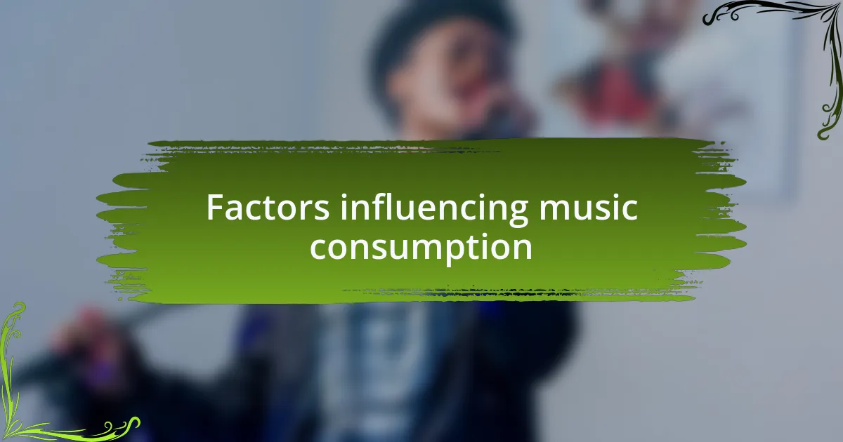 Factors influencing music consumption