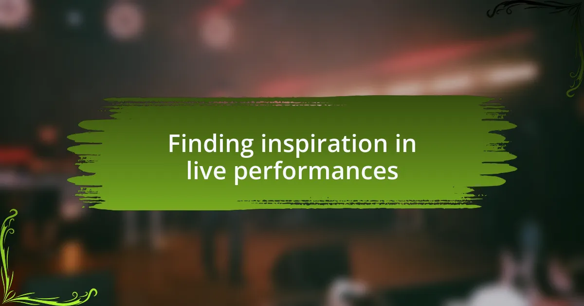 Finding inspiration in live performances