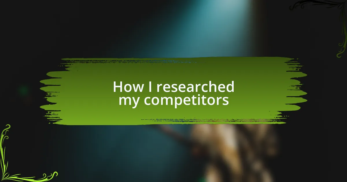 How I researched my competitors
