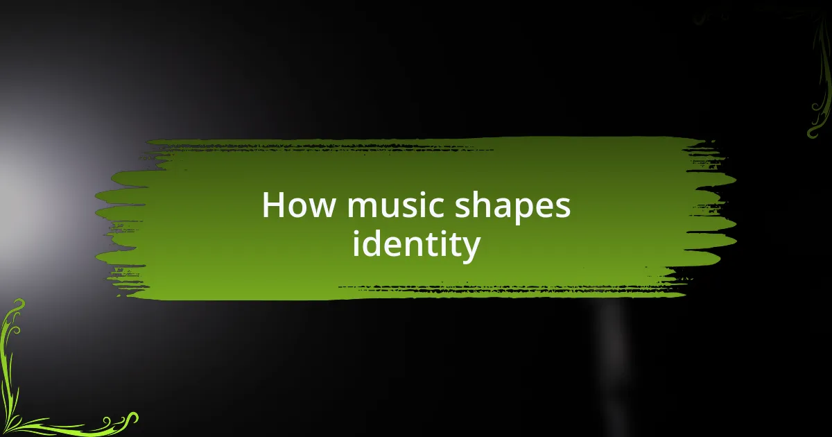How music shapes identity