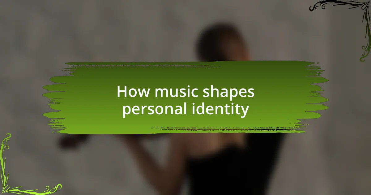 How music shapes personal identity