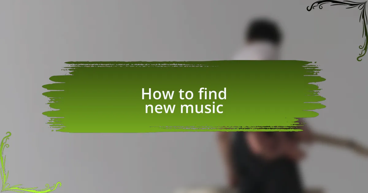 How to find new music
