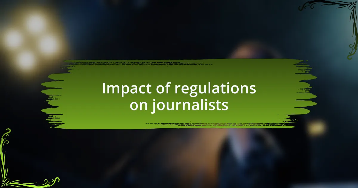 Impact of regulations on journalists