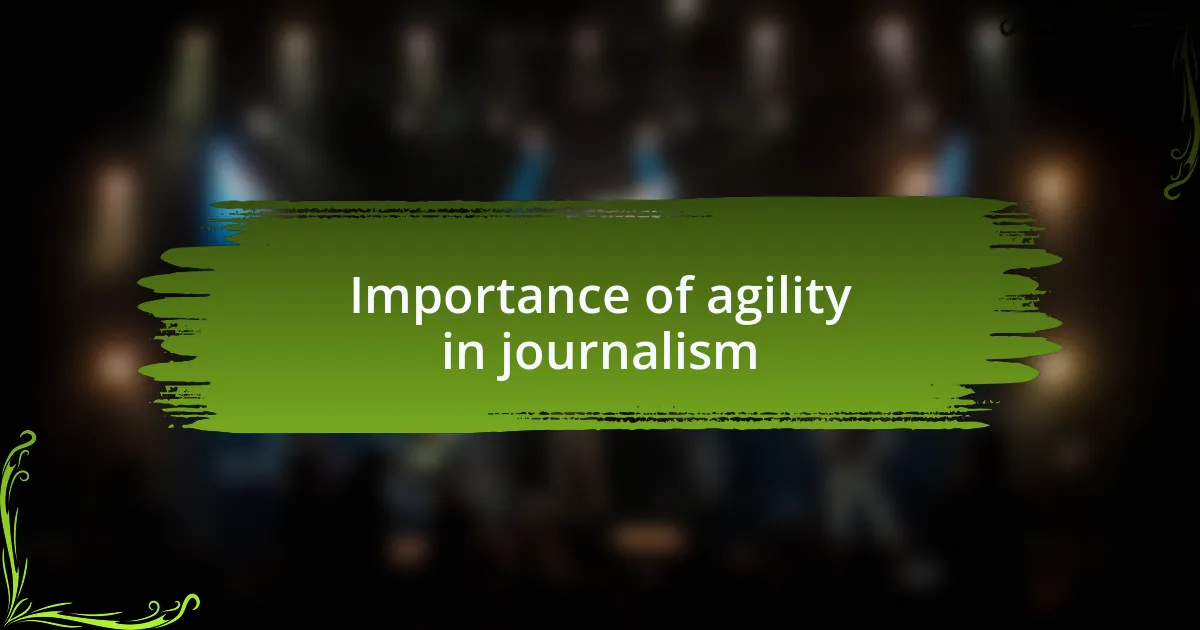 Importance of agility in journalism