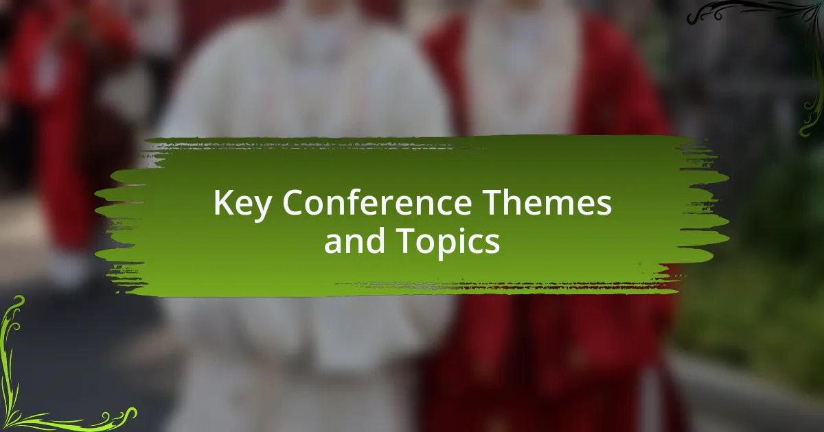 Key Conference Themes and Topics