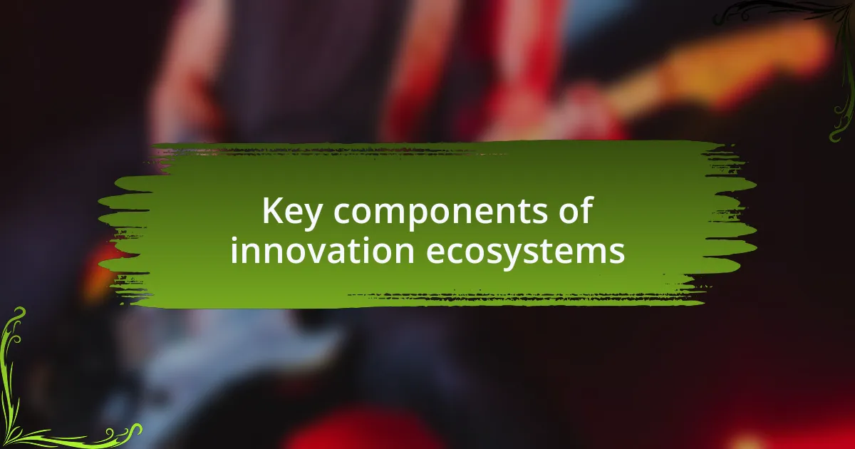 Key components of innovation ecosystems