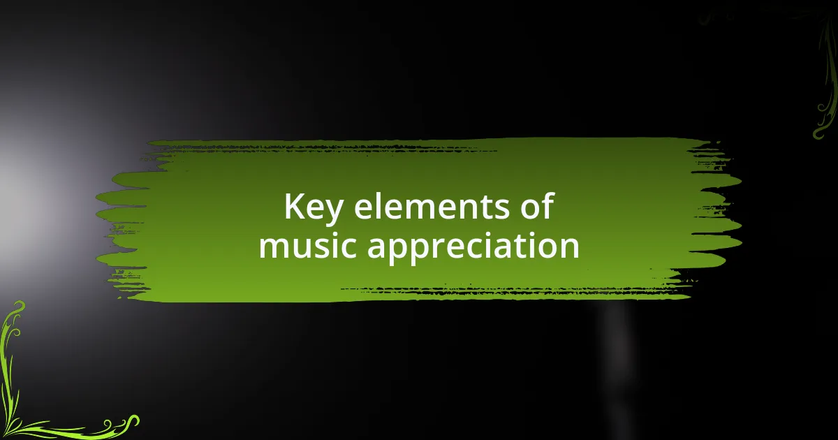 Key elements of music appreciation