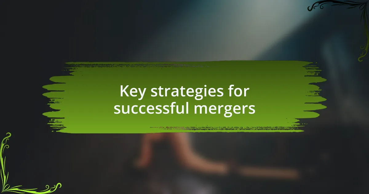 Key strategies for successful mergers