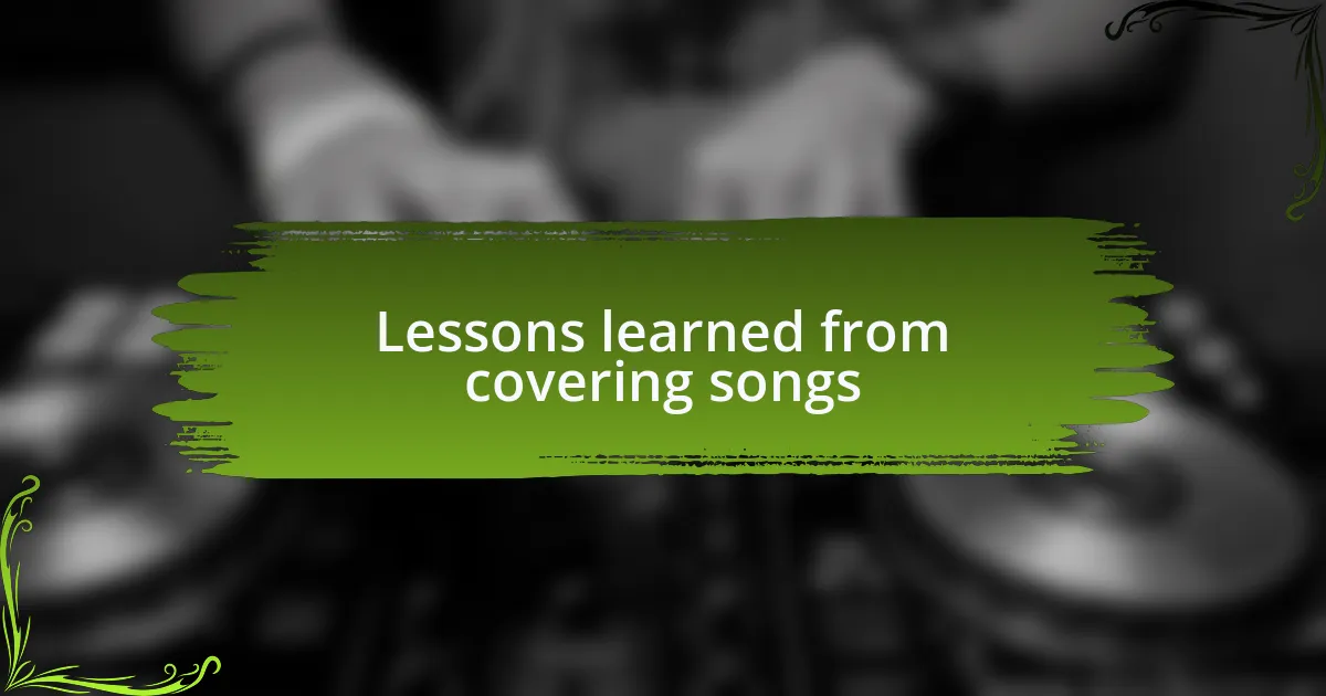 Lessons learned from covering songs