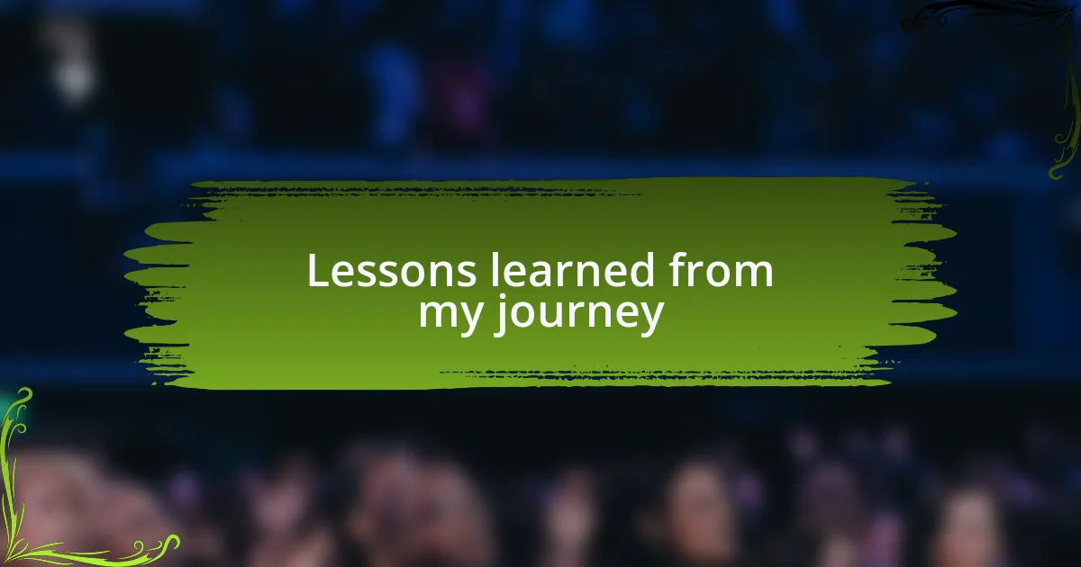 Lessons learned from my journey