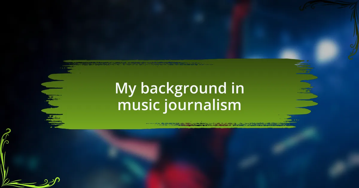 My background in music journalism