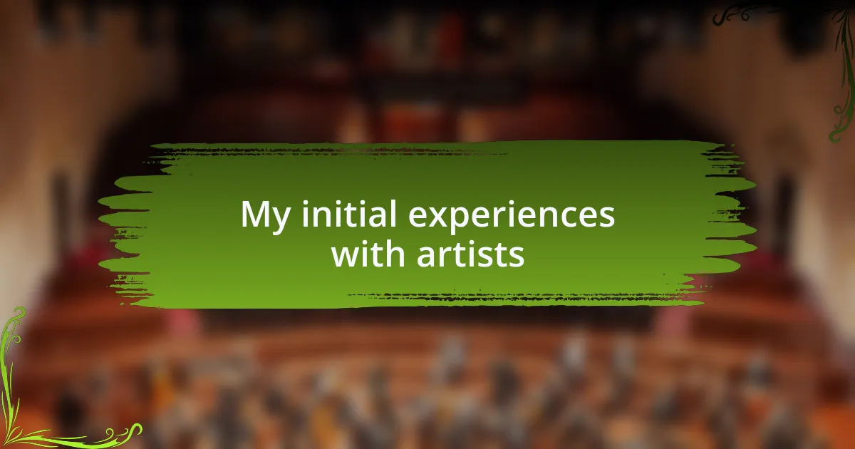 My initial experiences with artists