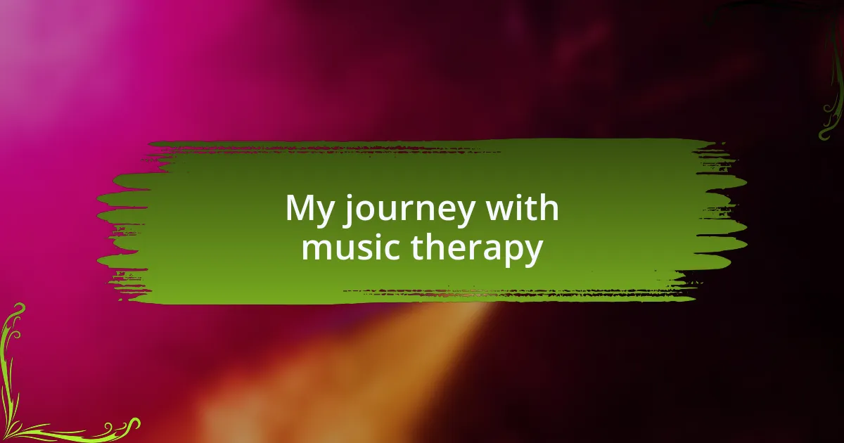 My journey with music therapy