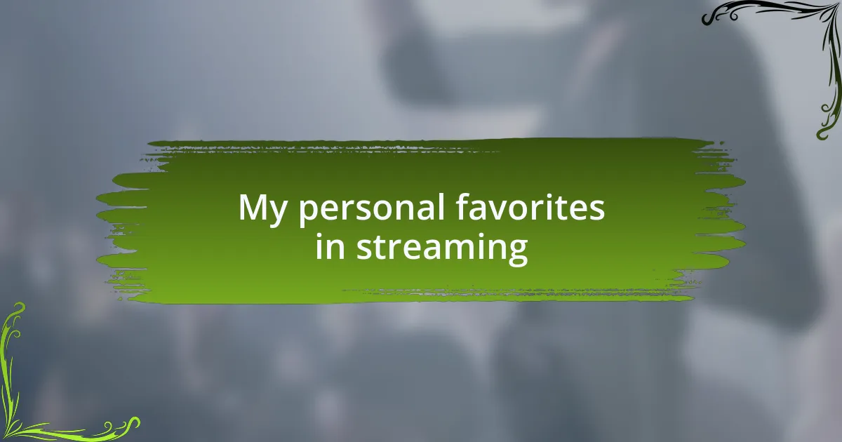 My personal favorites in streaming