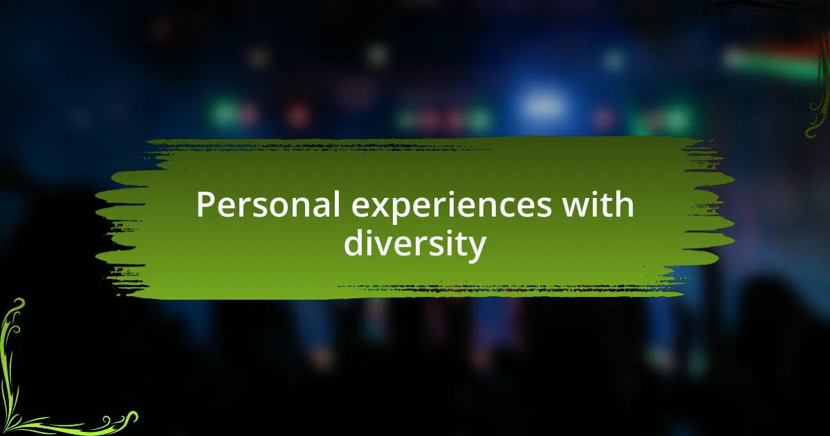 Personal experiences with diversity
