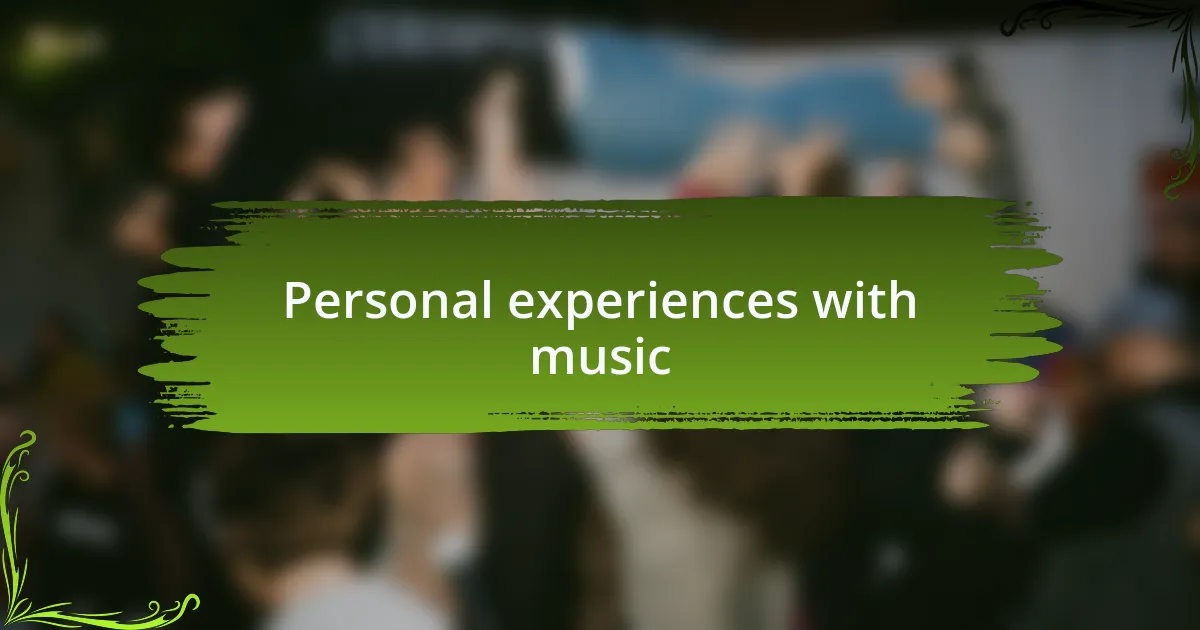 Personal experiences with music