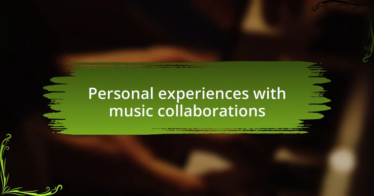 Personal experiences with music collaborations