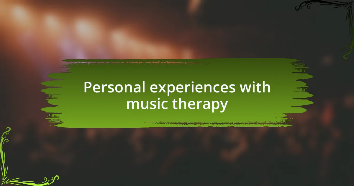 Personal experiences with music therapy