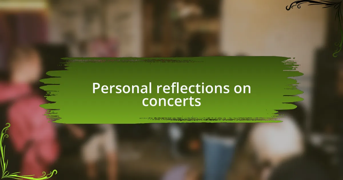 Personal reflections on concerts