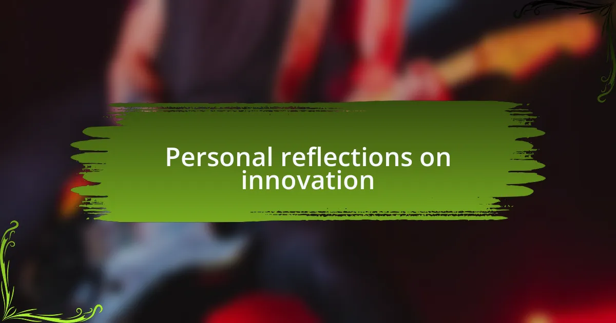 Personal reflections on innovation