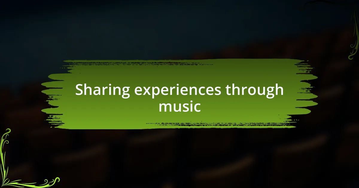 Sharing experiences through music