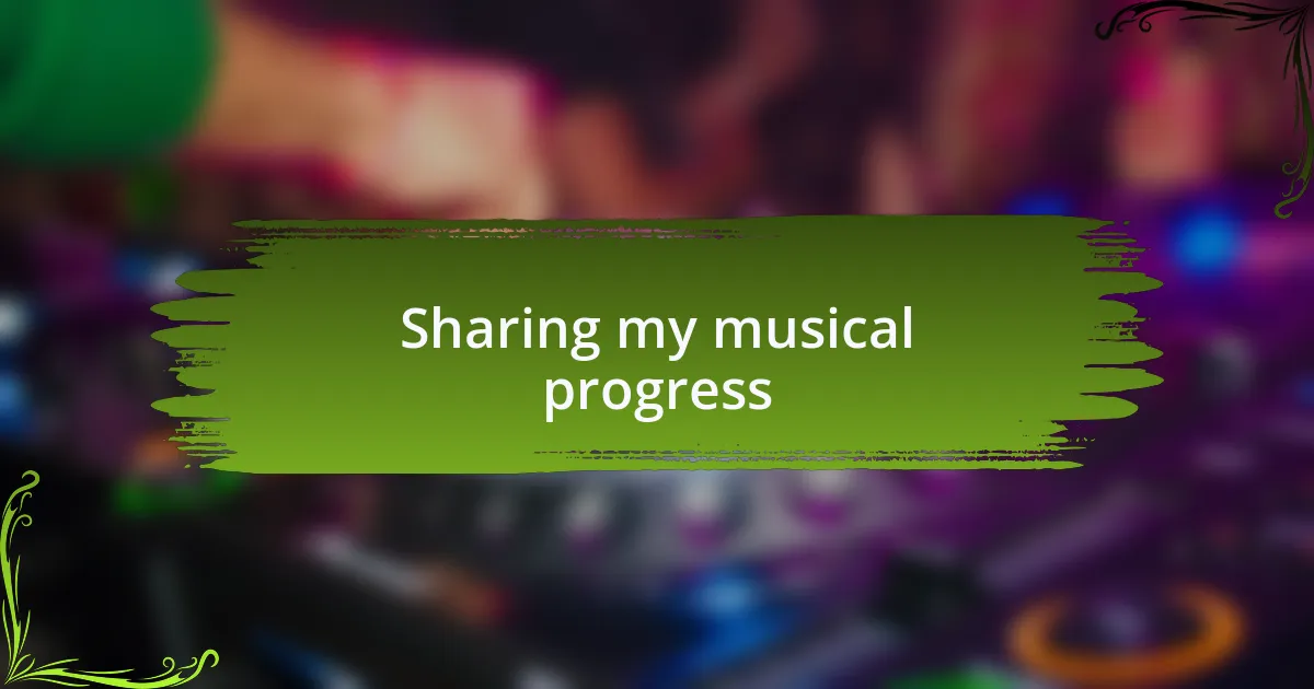 Sharing my musical progress