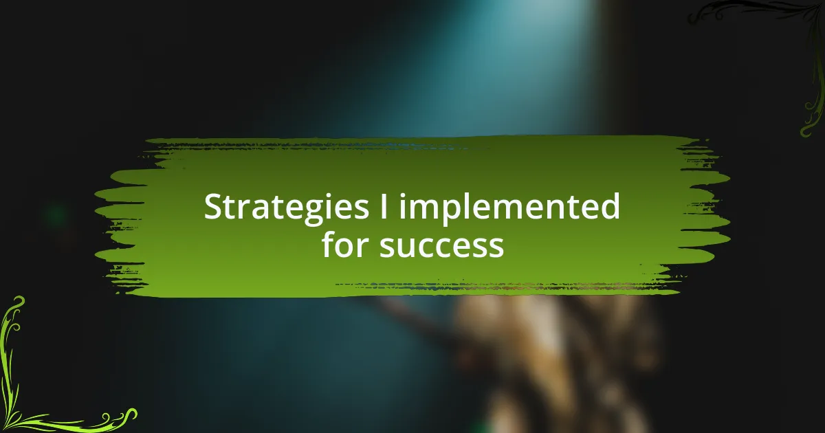 Strategies I implemented for success