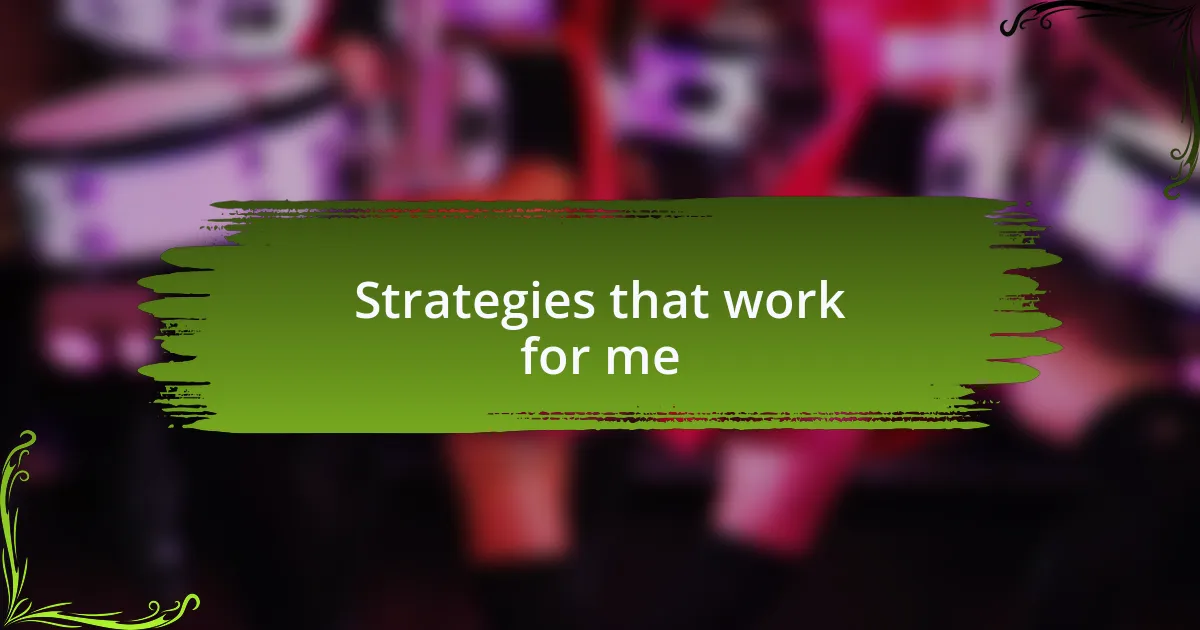 Strategies that work for me