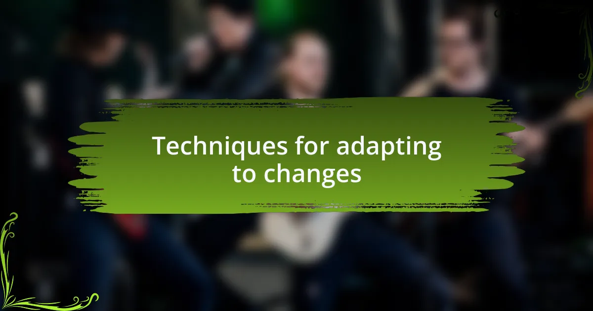 Techniques for adapting to changes