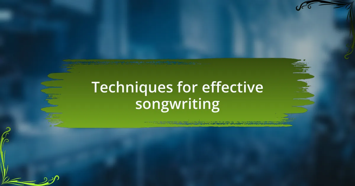 Techniques for effective songwriting