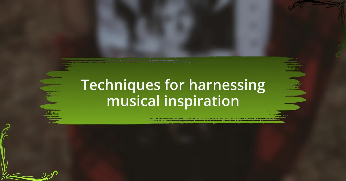 Techniques for harnessing musical inspiration