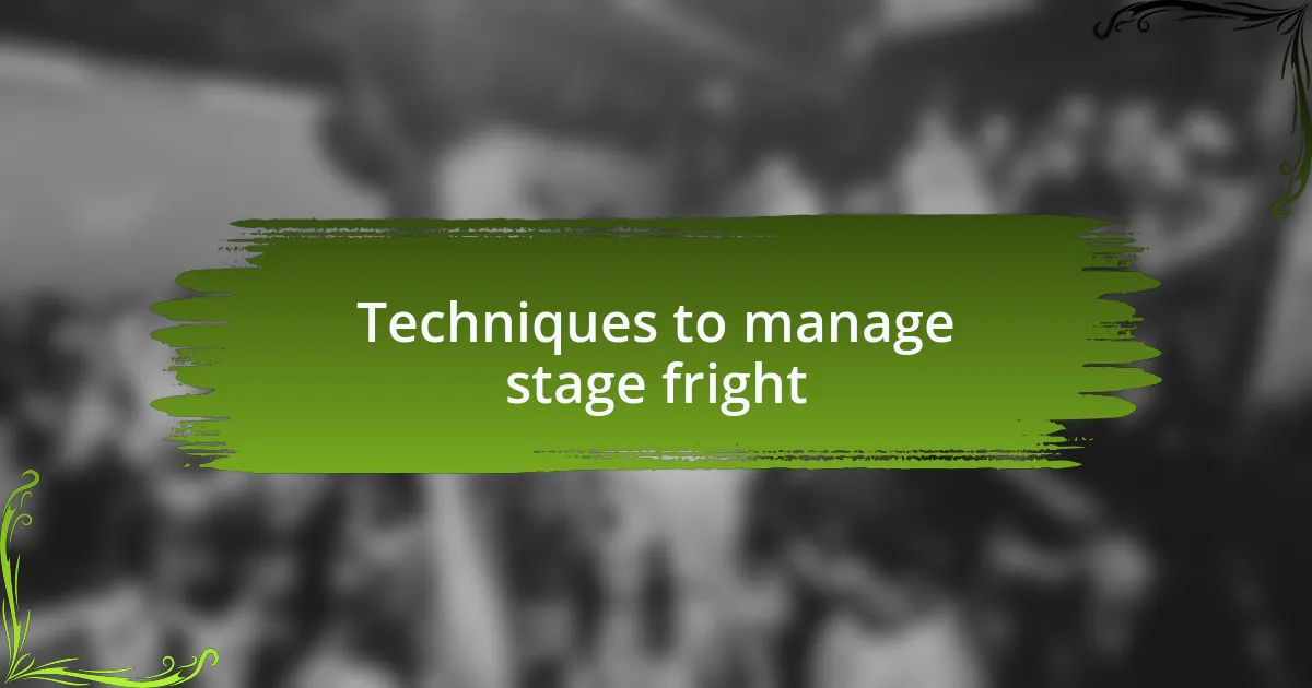 Techniques to manage stage fright