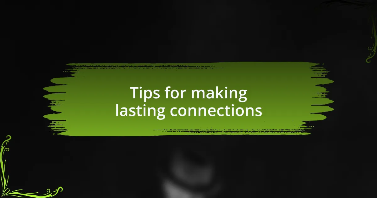 Tips for making lasting connections